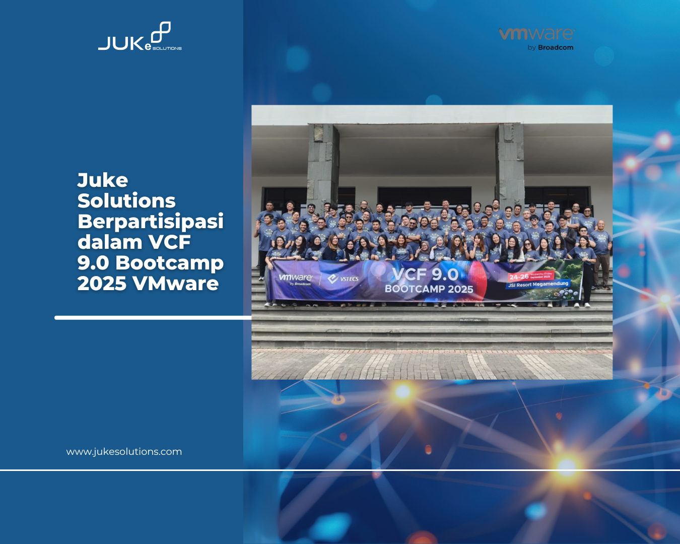 Juke Solutions Berpartisipasi dalam VCF 9.0 Bootcamp 2025 VMware - Juke ...