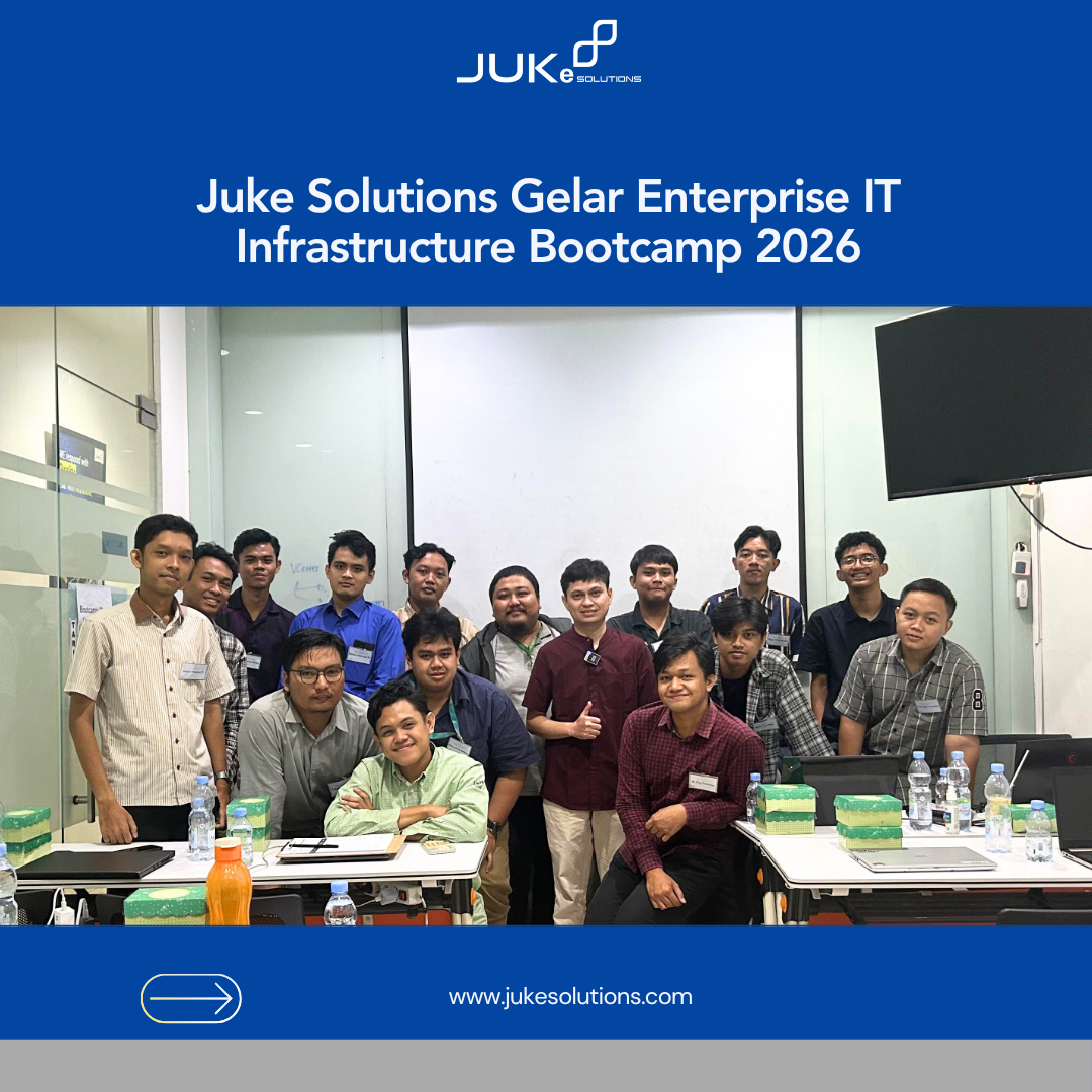 Juke Solutions Gelar Enterprise IT Infrastructure Bootcamp 2026 - Juke ...